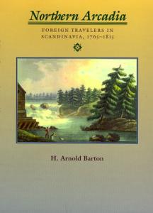 Northern Arcadia: Foreign Travelers in Scandinavia, 1765 - 1815