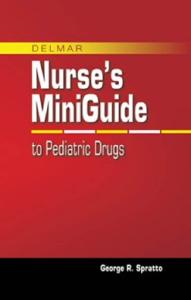 Nurse's Mini Guide to Pediatric Drugs