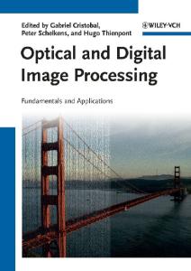 Optical and Digital Image Processing: Fundamentals and Applications