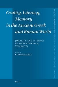 Orality, Literacy, Memory in the Ancient Greek and Roman World: Orality and Literacy in Ancient Greece (Mnemosyne Supplements)