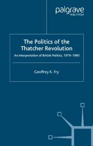 Politics of the Thatcher Revolution: An Interpretation of British Politics 1975 - 1990