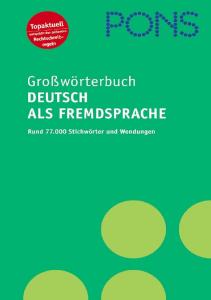 PONS Großwörterbuch Deutsch als Fremdsprache: Ca. 77 000 Stichwörter und Wendungen
