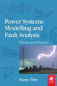 Power Systems Modelling and Fault Analysis: Theory and Practice (Newnes Power Engineering Series) (Newnes Power Engineering Series)