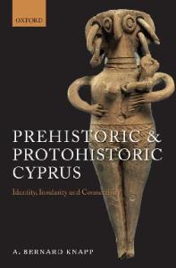 Prehistoric and Protohistoric Cyprus: Identity, Insularity, and Connectivity