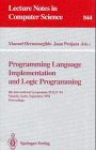 Programming Language Implementation and Logic Programming: 6th International Symposium, PLILP '94, Madrid, Spain, September 14 - 16, 1994. Proceedings