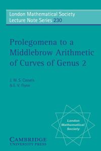 Prolegomena to a Middlebrow Arithmetic of Curves of Genus 2 (London Mathematical Society Lecture Note Series (No. 230))