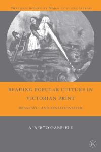 Reading Popular Culture in Victorian Print: Belgravia and Sensationalism (Nineteenth-Century Major Lives and Letters)
