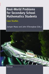 Real-World Problems for Secondary School Mathematics Students: Case Studies