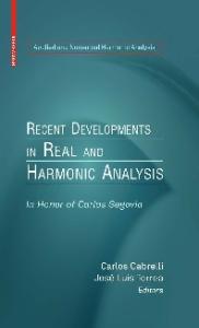 Recent Developments in Real and Harmonic Analysis: In Honor of Carlos Segovia (Applied and Numerical Harmonic Analysis)