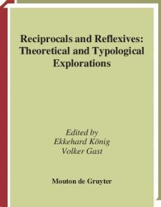 Reciprocals and Reflexives: Theoretical and Typological Explorations (Trends in Linguistics. Studies and Monographs, Vol. 192)