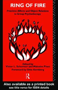 Ring of Fire: Primitive Affects and Object Relations in Group Psychotherapy (International Library of Group Psychotherapy and Group Process)