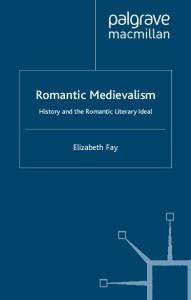 Romantic Medievalism: History and the Romantic Literary Ideal