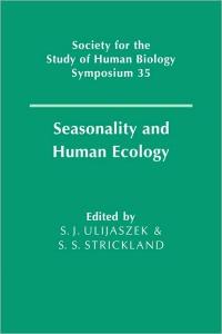 Seasonality and Human Ecology (Society for the Study of Human Biology Symposium Series)