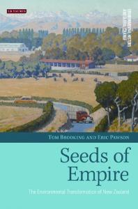 Seeds of Empire: The Environmental Transformation of New Zealand (Environmental History and Global Change)