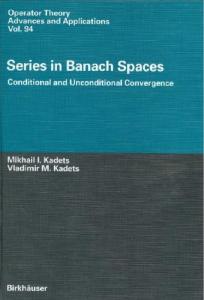 Series in Banach Spaces: Conditional and Unconditional Convergence (Operator Theory, Advances and Applications)