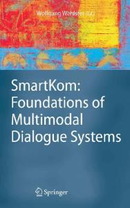 SmartKom: Foundations of Multimodal Dialogue Systems (Cognitive Technologies)