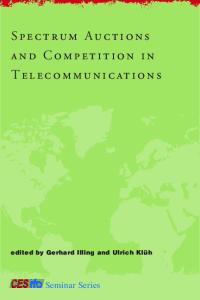 Spectrum Auctions and Competition in Telecommunications (CESifo Seminar Series)