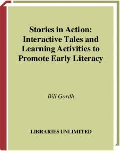 Stories in Action: Interactive Tales and Learning Activities to Promote Early Literacy