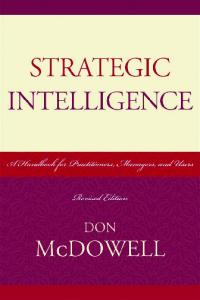 Strategic Intelligence: A Handbook for Practitioners, Managers, and Users