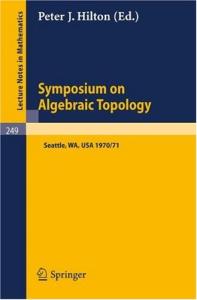 Symposium on algebraic topology (LNM0249, Springer 1971)