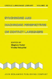 Synchronic and Diachronic Perspectives on Contact Languages (Creole Language Library, Volume 32)