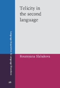 Telicity in the Second Language (Language Acquisition and Language Disorders)
