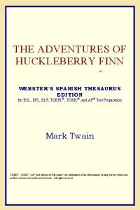 The Adventures of Huckleberry Finn (Webster's Spanish Thesaurus Edition)