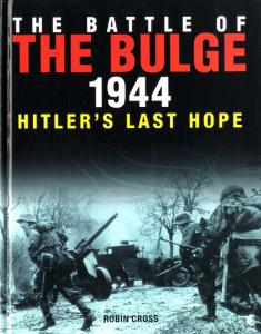 The Battle of the Bulge 1944: Hitler's Last Hope