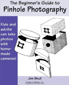 The Beginner's Guide to Pinhole Photography