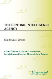 The Central Intelligence Agency: Security under Scrutiny (Understanding Our Government)