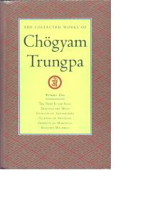 The Collected Works of Chogyam Trungpa, Volume 2: The Path Is the Goal - Training the Mind - Glimpses of Abhidharma - Glimpses of Shunyata - Glimpses of Mahayana - Selected Writings