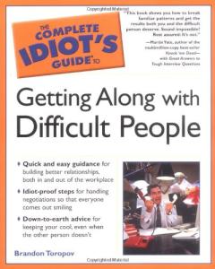 The Complete Idiot's Guide to Getting Along with Difficult People