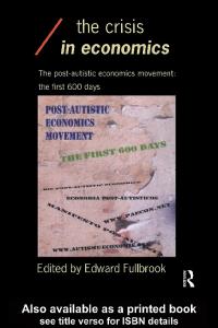 The Crisis in Economics: The Post-Autistic Economics Movement - The First 600 Days (Economics As Social Theory)