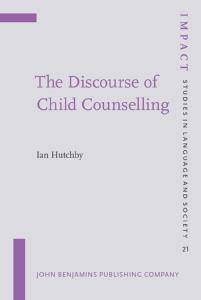 The Discourse of Child Counselling (Impact: Studies in Language and Society)
