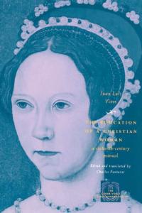 The Education of a Christian Woman: A Sixteenth-Century Manual (The Other Voice in Early Modern Europe)