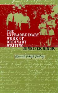 The Extraordinary Work of Ordinary Writing: Annie Ray's Diary (American Land and Life Series)