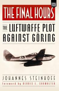 The Final Hours: The Luftwaffe Plot Against Goring (Aviation Classics)