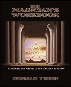 The Magician's Workbook: Practicing the Rituals of the Western Tradition