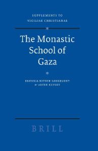 The Monastic School of Gaza (Supplements to Vigiliae Christianae, V. 78)