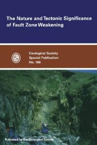 The Nature and Tectonic Significance of Fault Zone Weakening (Geological Society Special Publication, No. 186)