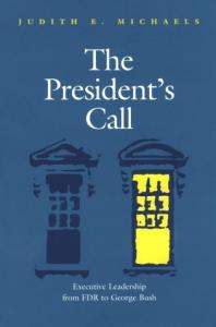 The president's call: executive leadership from FDR to George Bush