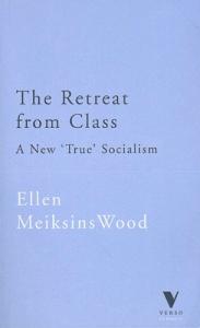 The Retreat from Class: A New 'True' Socialism (Verso Classics)