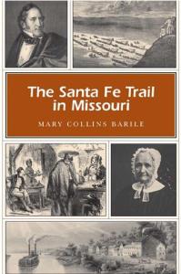 The Santa Fe Trail in Missouri (MISSOURI HERITAGE READERS)