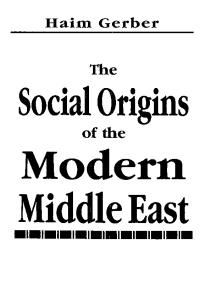 The Social Origins of the Modern Middle East
