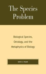 The Species Problem, Biological Species, Ontology, and the Metaphysics of Biology