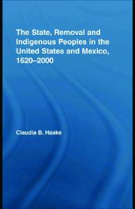 The State, Removal and Indigenous Peoples in the United States and Mexico, 1620-2000 (Indigenous Peoples and Politics)