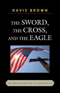 The Sword, the Cross, and the Eagle: The American Christian Just War Tradition