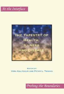 The Tapestry of Health, Illness and Disease. (At the Interface Probing the Boundaries)