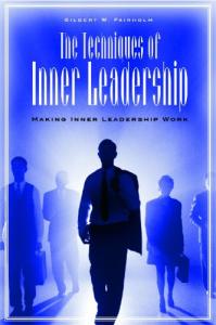 The Techniques of Inner Leadership: Making Inner Leadership Work