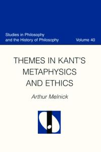 Themes in Kant's Metaphysics and Ethics (Studies in Philosophy and the History of Philosophy)